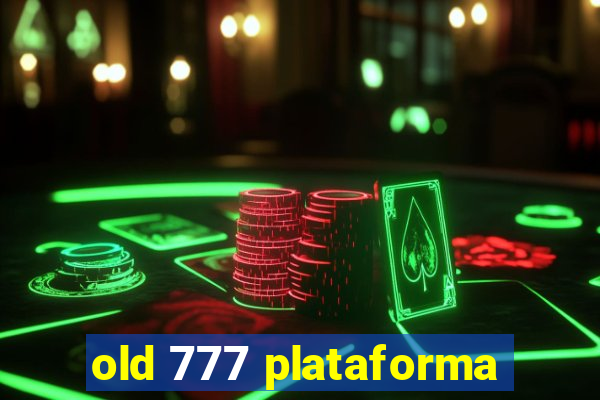 old 777 plataforma